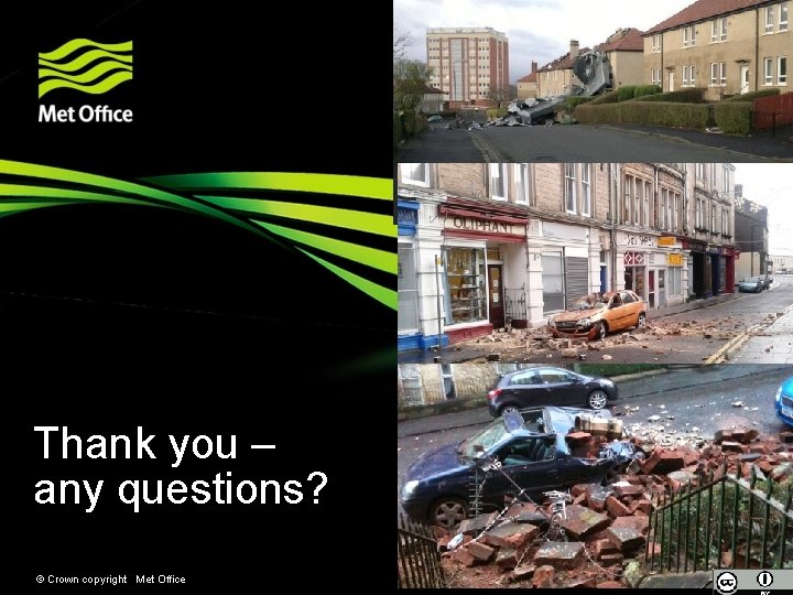 Thank you – any questions? © Crown copyright Met Office 