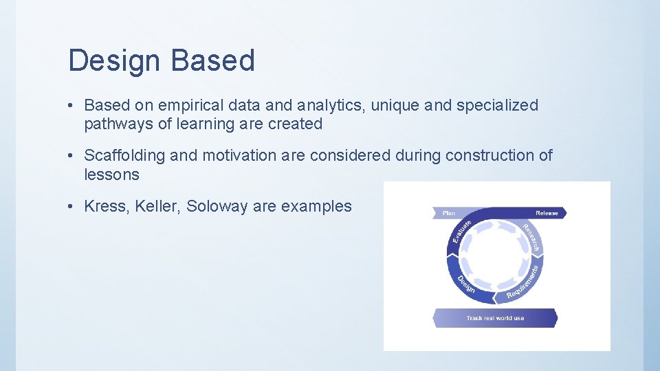 Design Based • Based on empirical data and analytics, unique and specialized pathways of