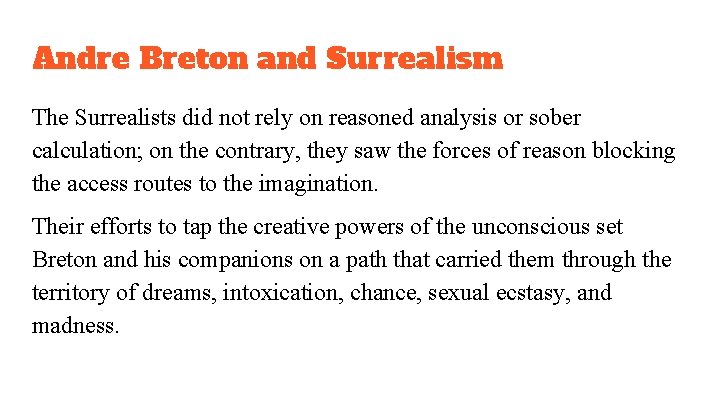 Andre Breton and Surrealism The Surrealists did not rely on reasoned analysis or sober