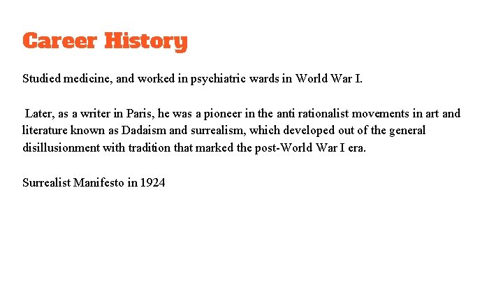 Career History Studied medicine, and worked in psychiatric wards in World War I. Later,