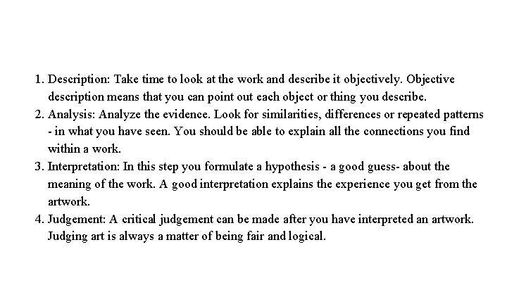 1. Description: Take time to look at the work and describe it objectively. Objective