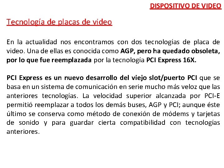 DISPOSITIVO DE VIDEO Tecnología de placas de video En la actualidad nos encontramos con