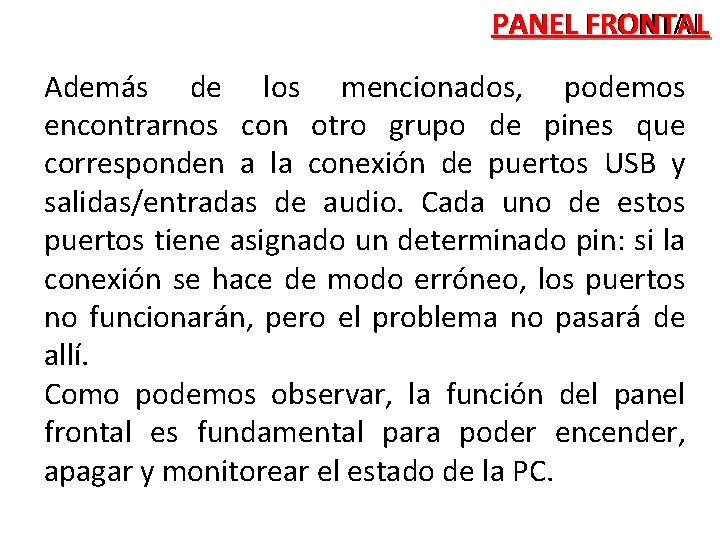 PANEL FRONTAL Además de los mencionados, podemos encontrarnos con otro grupo de pines que