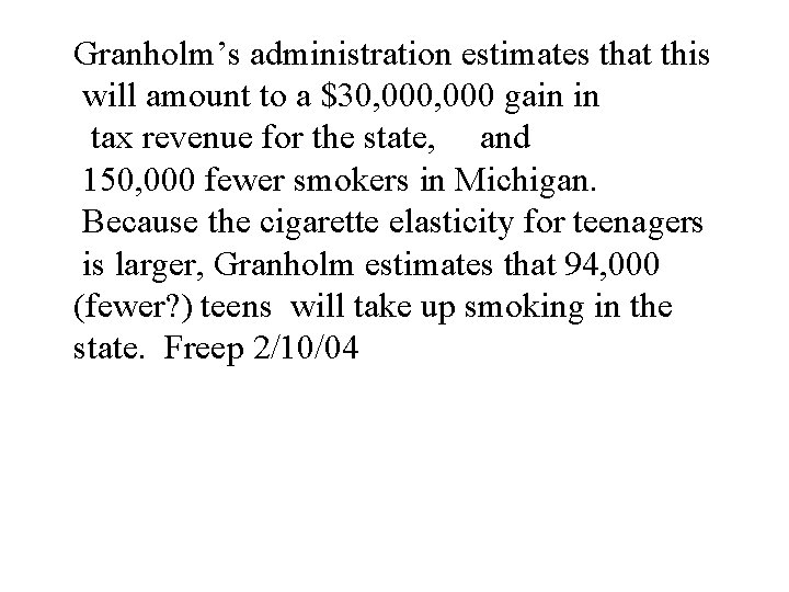 Granholm’s administration estimates that this will amount to a $30, 000 gain in tax