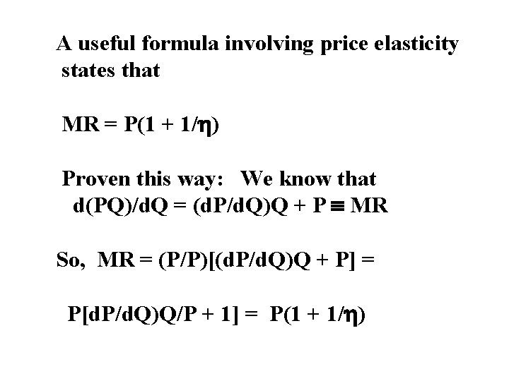 A useful formula involving price elasticity states that MR = P(1 + 1/ )