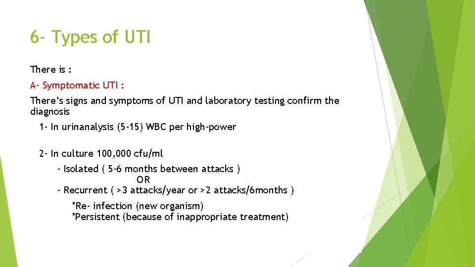 6 - Types of UTI There is : A- Symptomatic UTI : There’s signs