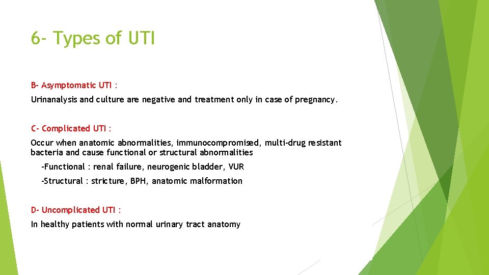 6 - Types of UTI B- Asymptomatic UTI : Urinanalysis and culture are negative
