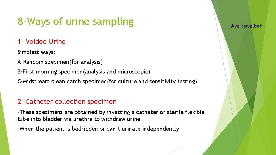 8 -Ways of urine sampling 1 - Voided Urine Simplest ways: A-Random specimen(for analysis)