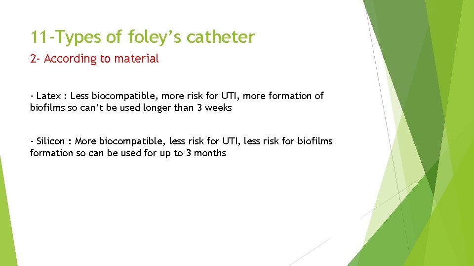 11 -Types of foley’s catheter 2 - According to material - Latex : Less