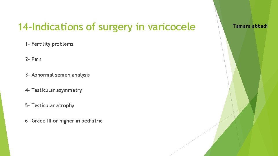 14 -Indications of surgery in varicocele 1 - Fertility problems 2 - Pain 3