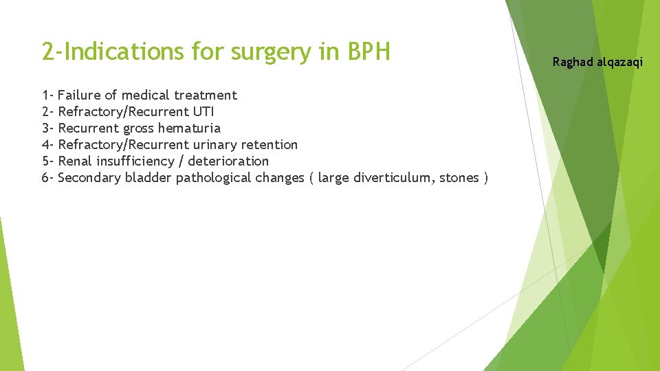 2 -Indications for surgery in BPH 123456 - Failure of medical treatment Refractory/Recurrent UTI