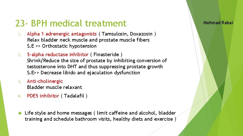 23 - BPH medical treatment 1. Alpha 1 adrenergic antagonists ( Tamsulosin, Doxazosin )