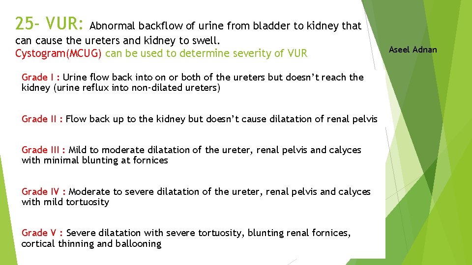 25 - VUR: Abnormal backflow of urine from bladder to kidney that can cause