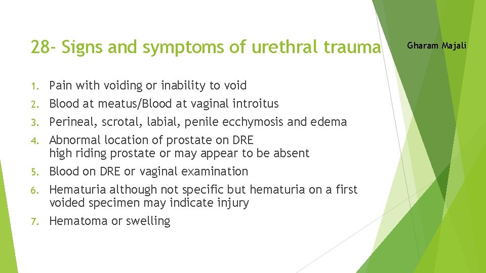 28 - Signs and symptoms of urethral trauma 1. 2. 3. 4. 5. 6.