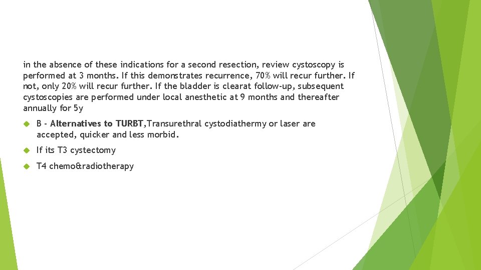 in the absence of these indications for a second resection, review cystoscopy is performed