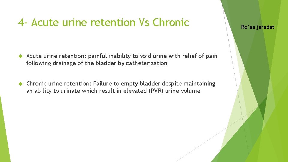 4 - Acute urine retention Vs Chronic Acute urine retention: painful inability to void