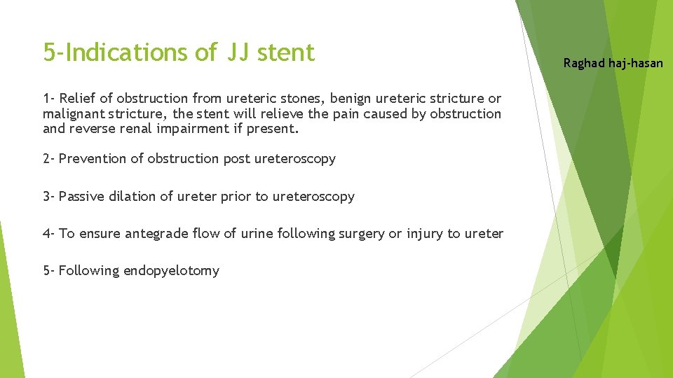 5 -Indications of JJ stent 1 - Relief of obstruction from ureteric stones, benign