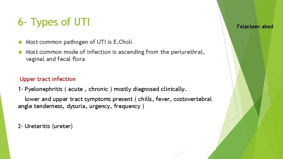 6 - Types of UTI Most common pathogen of UTI is E. Choli Most