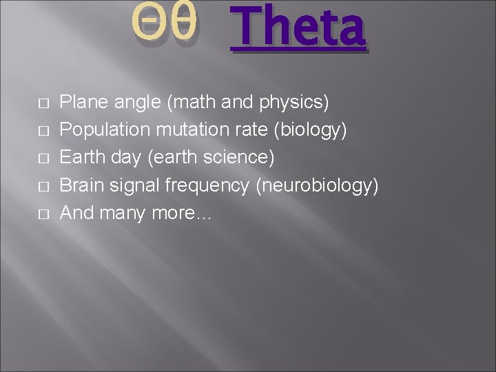Θθ Theta � � � Plane angle (math and physics) Population mutation rate (biology)