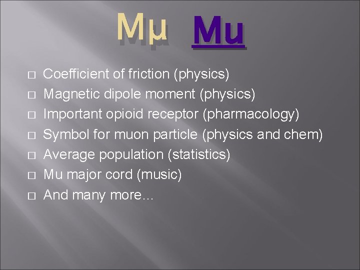 Μμ Mu � � � � Coefficient of friction (physics) Magnetic dipole moment (physics)