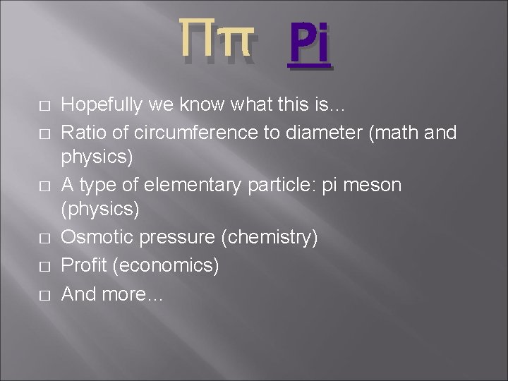 Ππ Pi � � � Hopefully we know what this is… Ratio of circumference