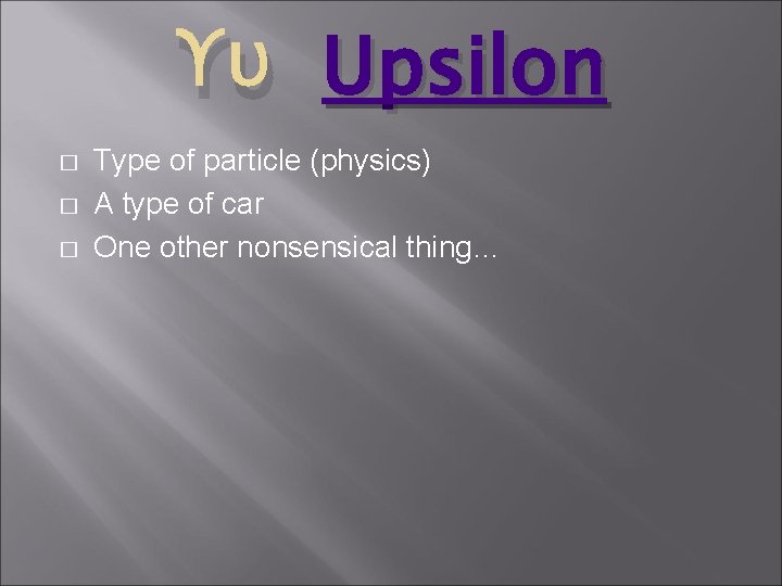 Υυ Upsilon � � � Type of particle (physics) A type of car One