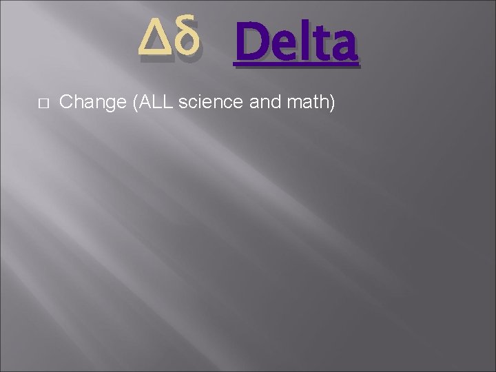 Δδ Delta � Change (ALL science and math) 