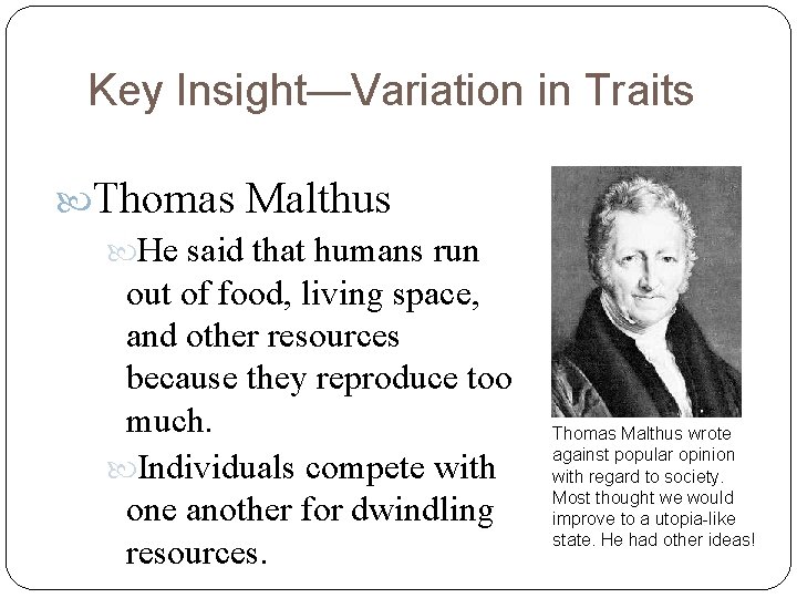 Key Insight—Variation in Traits Thomas Malthus He said that humans run out of food,