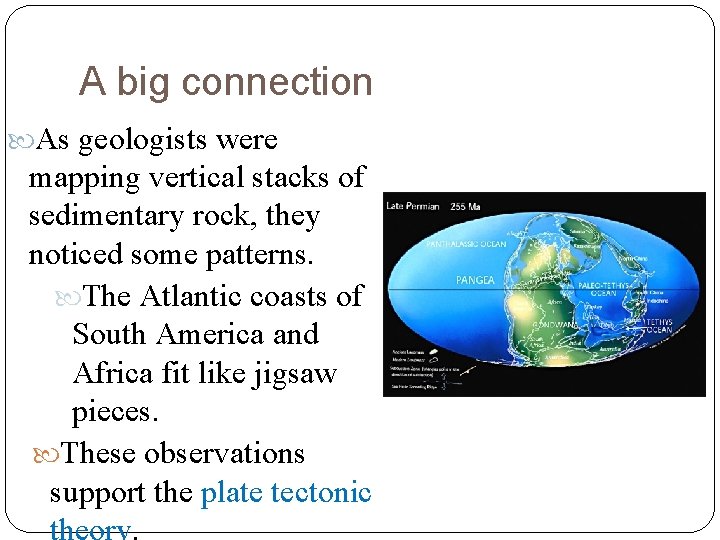 A big connection As geologists were mapping vertical stacks of sedimentary rock, they noticed