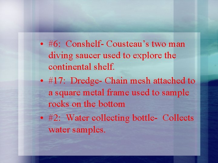  • #6: Conshelf- Cousteau’s two man diving saucer used to explore the continental