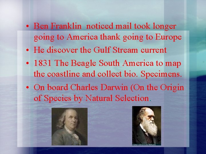  • Ben Franklin noticed mail took longer going to America thank going to
