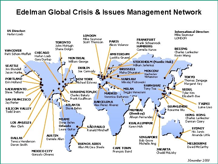 Edelman Global Crisis & Issues Management Network US Director: Harlan Loeb VANCOVER Patti Schom-Moffatt