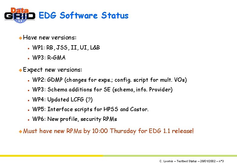 EDG Software Status u Have new versions: n WP 1: RB, JSS, II, UI,