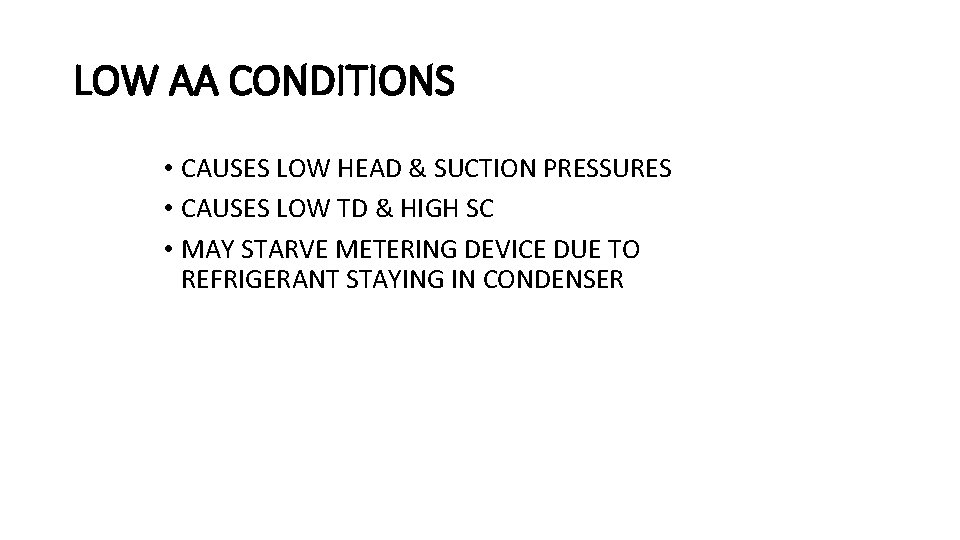 LOW AA CONDITIONS • CAUSES LOW HEAD & SUCTION PRESSURES • CAUSES LOW TD