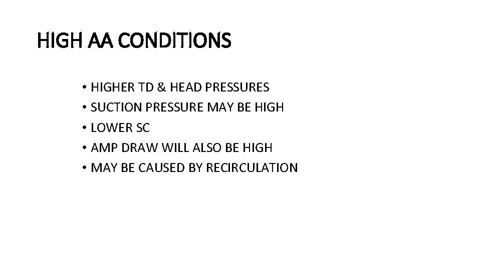 HIGH AA CONDITIONS • HIGHER TD & HEAD PRESSURES • SUCTION PRESSURE MAY BE