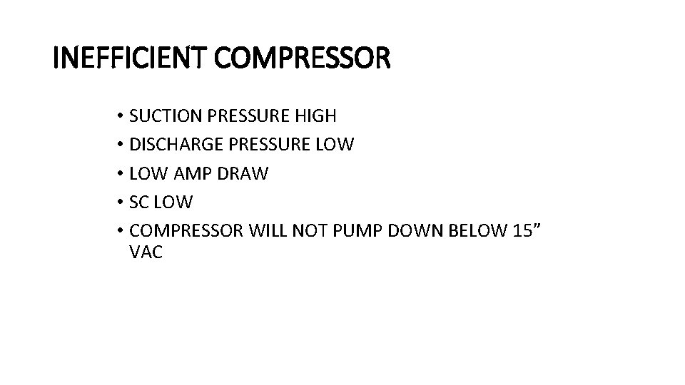 INEFFICIENT COMPRESSOR • SUCTION PRESSURE HIGH • DISCHARGE PRESSURE LOW • LOW AMP DRAW