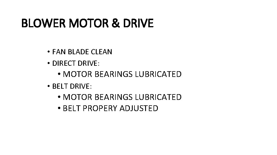 BLOWER MOTOR & DRIVE • FAN BLADE CLEAN • DIRECT DRIVE: • MOTOR BEARINGS