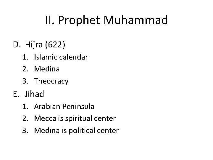 II. Prophet Muhammad D. Hijra (622) 1. Islamic calendar 2. Medina 3. Theocracy E.