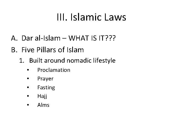 III. Islamic Laws A. Dar al-Islam – WHAT IS IT? ? ? B. Five