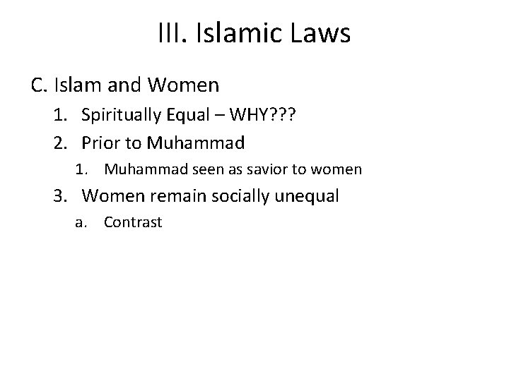 III. Islamic Laws C. Islam and Women 1. Spiritually Equal – WHY? ? ?