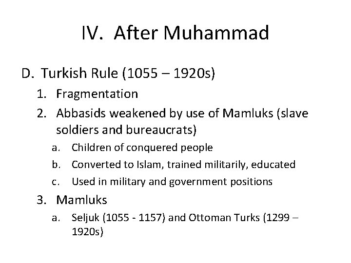 IV. After Muhammad D. Turkish Rule (1055 – 1920 s) 1. Fragmentation 2. Abbasids