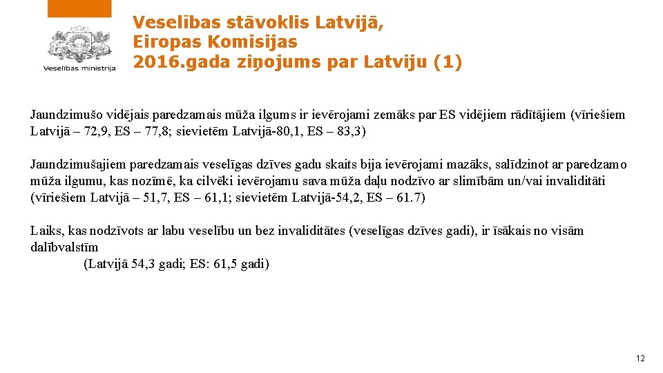 Veselības stāvoklis Latvijā, Eiropas Komisijas 2016. gada ziņojums par Latviju (1) Jaundzimušo vidējais paredzamais