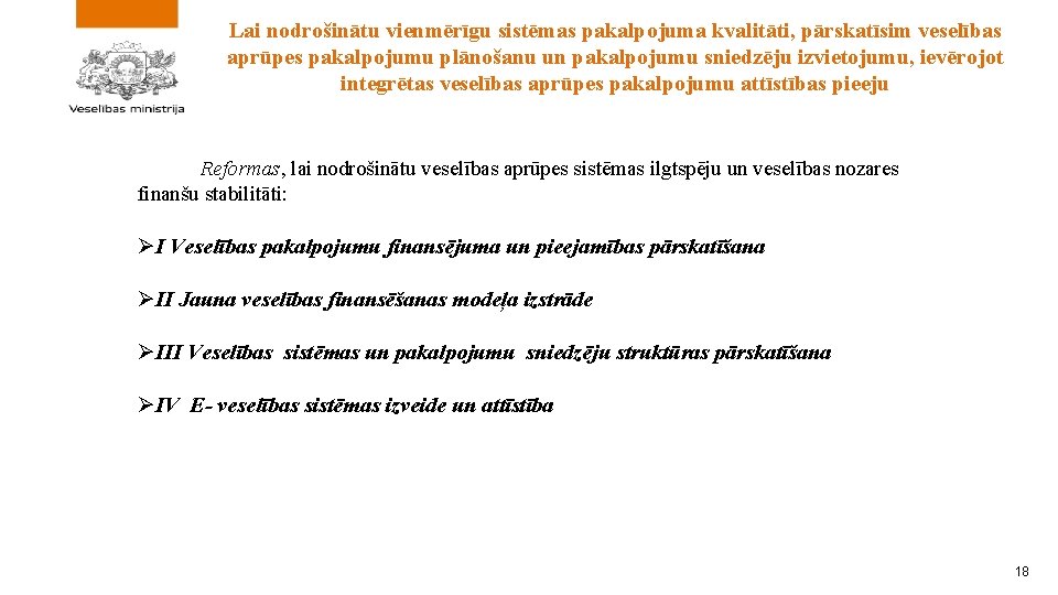 Lai nodrošinātu vienmērīgu sistēmas pakalpojuma kvalitāti, pārskatīsim veselības aprūpes pakalpojumu plānošanu un pakalpojumu sniedzēju