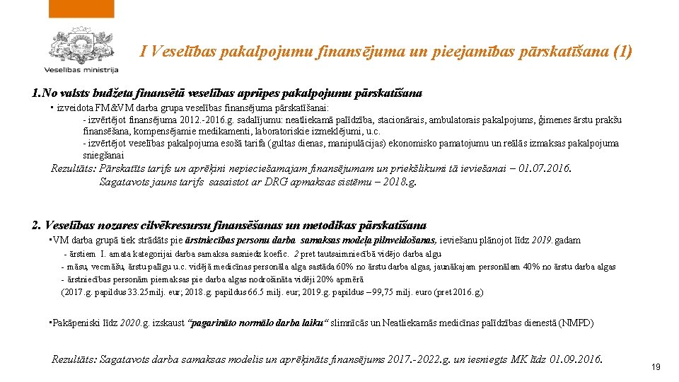 I Veselības pakalpojumu finansējuma un pieejamības pārskatīšana (1) 1. No valsts budžeta finansētā veselības