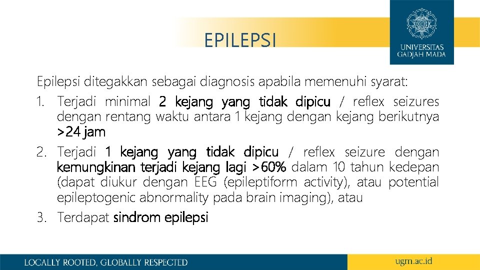 EPILEPSI Epilepsi ditegakkan sebagai diagnosis apabila memenuhi syarat: 1. Terjadi minimal 2 kejang yang