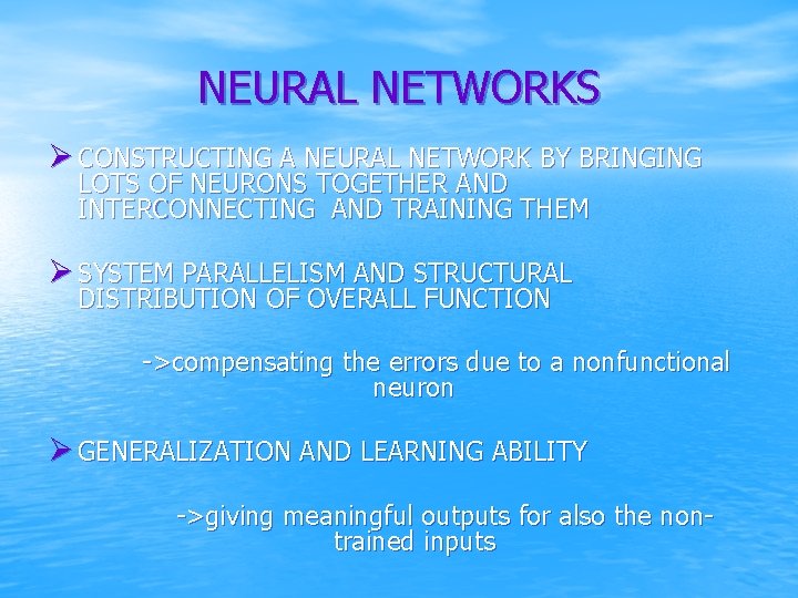 NEURAL NETWORKS Ø CONSTRUCTING A NEURAL NETWORK BY BRINGING LOTS OF NEURONS TOGETHER AND