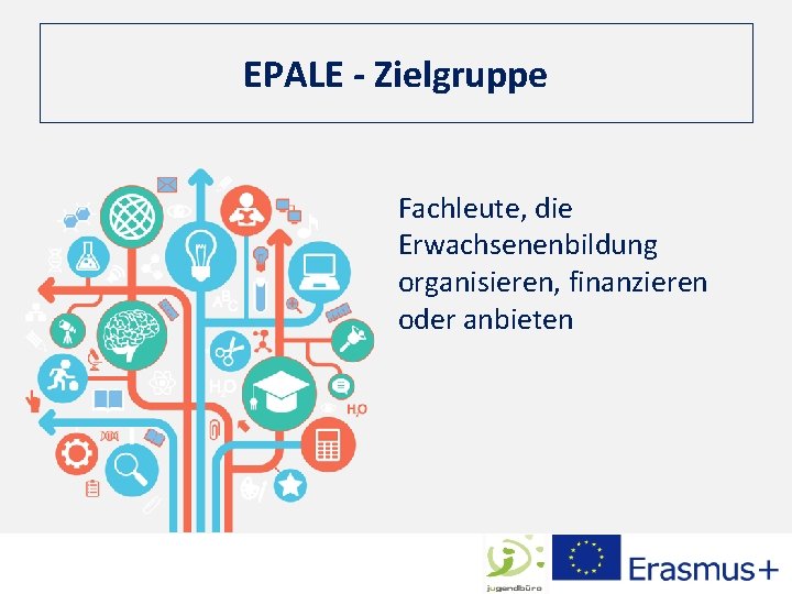 EPALE - Zielgruppe Fachleute, die Erwachsenenbildung organisieren, finanzieren oder anbieten 