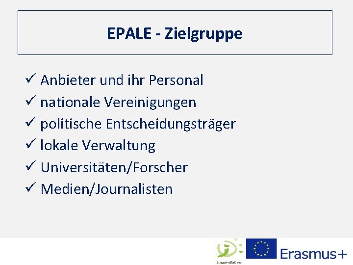 EPALE - Zielgruppe ü Anbieter und ihr Personal ü nationale Vereinigungen ü politische Entscheidungsträger