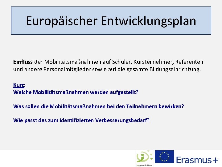 Europäischer Entwicklungsplan Einfluss der Mobilitätsmaßnahmen auf Schüler, Kursteilnehmer, Referenten und andere Personalmitglieder sowie auf