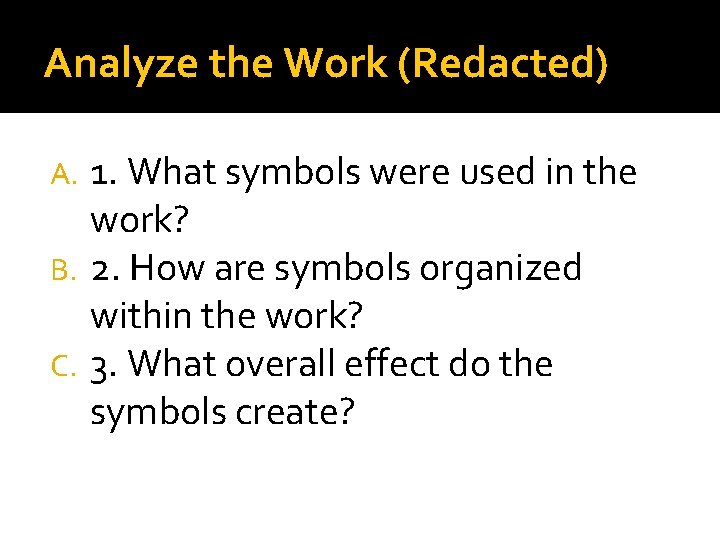 Analyze the Work (Redacted) 1. What symbols were used in the work? B. 2.